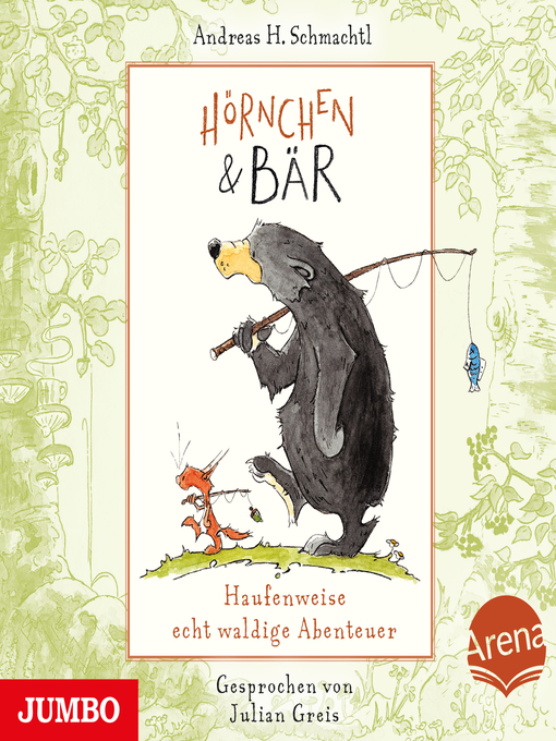 Title details for Hörnchen & Bär. Haufenweise echt waldige Abenteuer by Andreas H. Schmachtl - Wait list